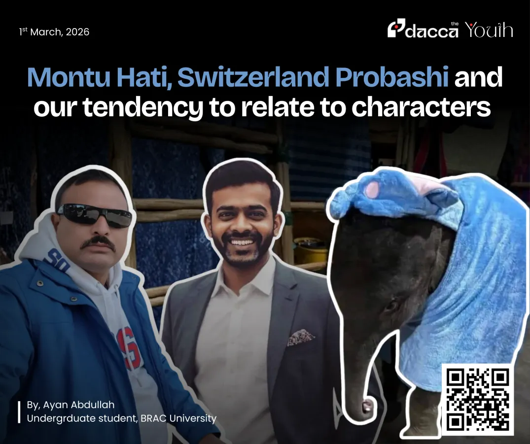 Montu Hati , Switzerland Probashi and our tendency to relate to characters